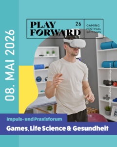 Play Forward Impuls- und Praxisforum: Games, Life Science & Gesundheit